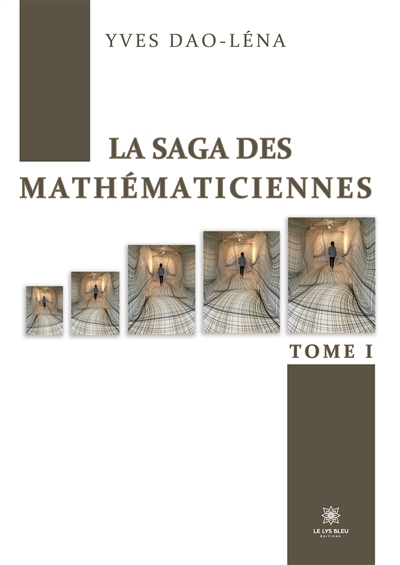 La saga des mathématiciennes : Tome I