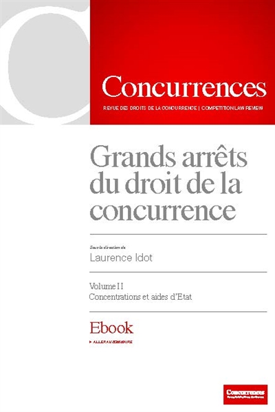 Les grands arrêts du droit de la concurrence. Vol. 2. Contrôle des concentrations : contrôle des aides d'Etat : dix ans de jurisprudence, 2004-2014