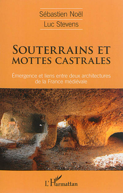 Souterrains et mottes castrales : émergence et liens entre deux architectures de la France médiévale