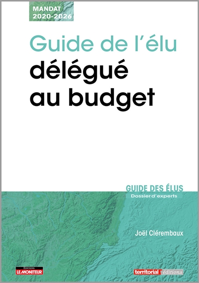 Guide de l'élu délégué au budget : mandat 2020-2026