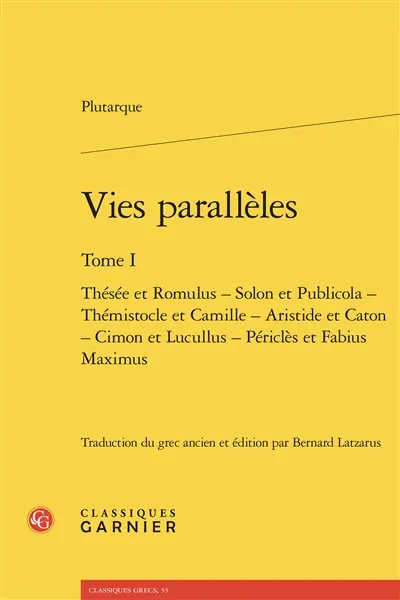 Vies parallèles. Vol. 1. Thésée et Romulus, Solon et Publicola, Thémistocle et Camille, Aristide et Caton, Cimon et Lucullus, Périclès et Fabius Maximus