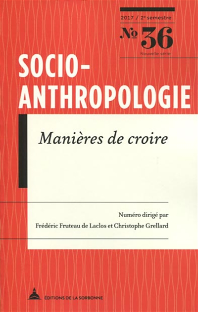Socio-anthropologie : revue interdisciplinaire de sciences sociales, n° 36. Manières de croire