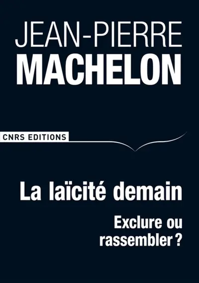 La laïcité demain : exclure ou rassembler ?