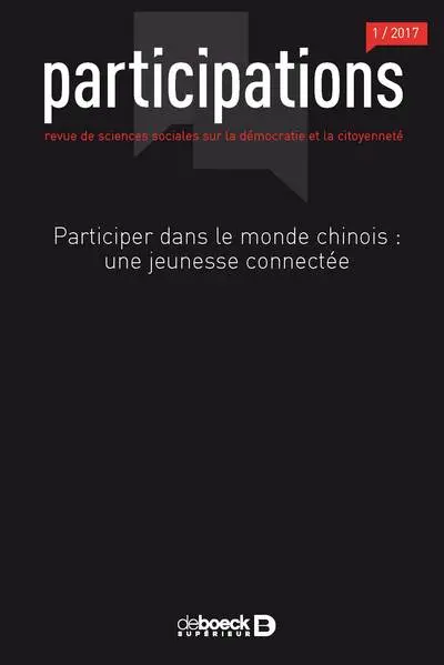 Participations : revue de sciences sociales sur la démocratie et la citoyenneté, n° 1 (2017). Participer dans le monde chinois : une jeunesse connectée