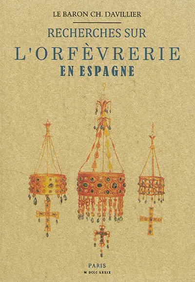 Recherches sur l'orfèvrerie en Espagne : au Moyen Age et à la Renaissance
