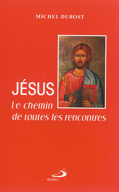 Jésus, le chemin de toutes les rencontres