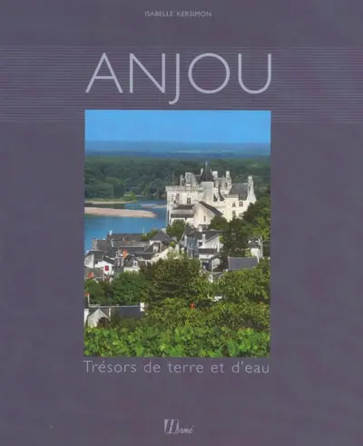 Anjou : trésors de terre et d'eau