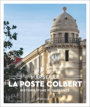 La Poste Colbert : Marseille : histoire d'une renaissance