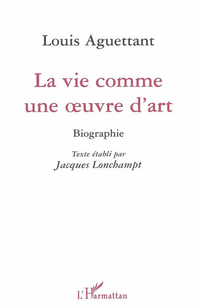 Louis Aguettant, la vie comme une oeuvre d'art : biographie
