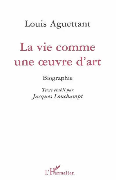 Louis Aguettant, la vie comme une oeuvre d'art : biographie
