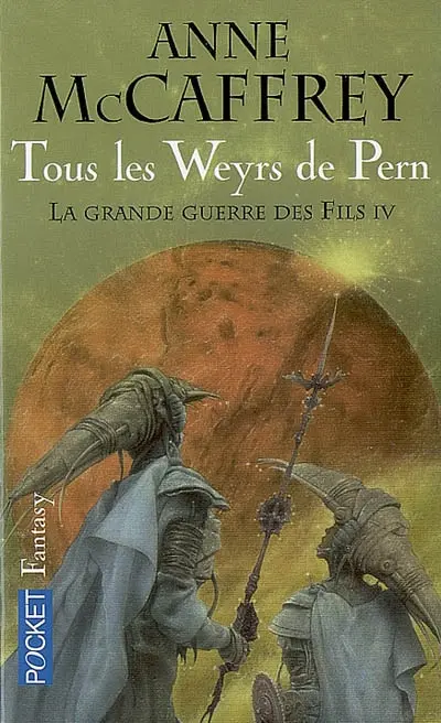 La ballade de Pern. Vol. 11. La grande guerre des fils. Vol. 4. Tous les Weyrs de Pern