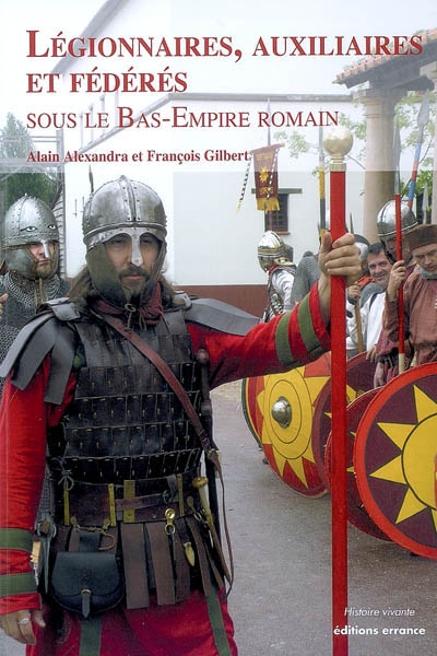 Légionnaires, auxiliaires et fédérés sous le Bas-Empire romain