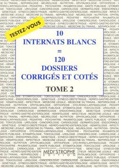 10 internats blancs = 120 dossiers corrigés et cotés. Vol. 2