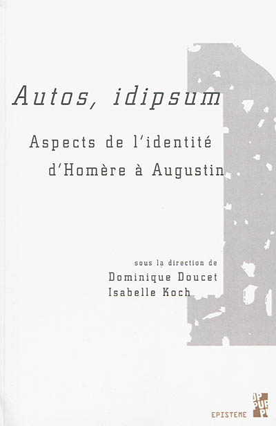 Autos, idipsum : aspects de l'identité d'Homère à Augustin