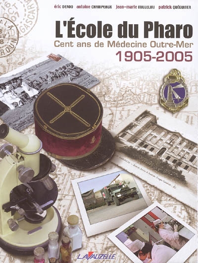 L'école du Pharo : cent ans de médecine outre-mer, 1905-2005