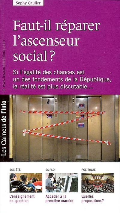 Faut-il réparer l'ascenseur social ? : si l'égalité des chances est un des fondements de la République, la réalité est plus discutable
