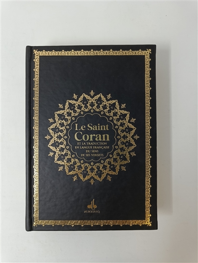 Le saint Coran : et la traduction en langue française du sens de ses versets : couverture noir et or