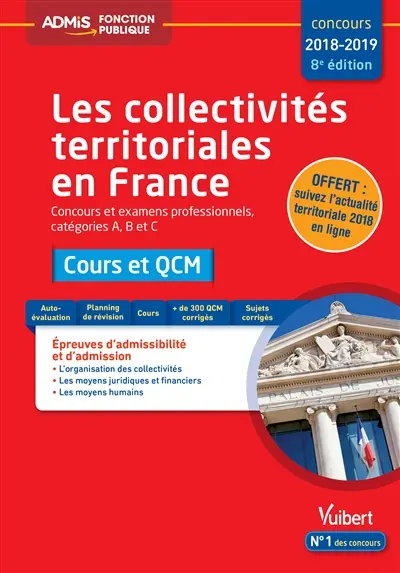 Les collectivités territoriales en France 2018-2019 : concours et examens professionnels, catégories A, B et C : cours et QCM