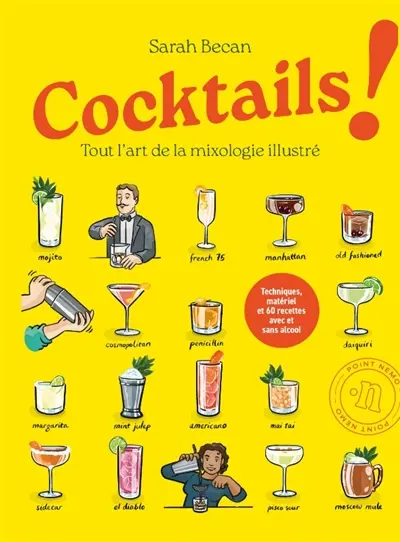 Cocktails ! : tout l'art de la mixologie illustré : ingrédients, matériel, technique et 60 recettes avec et sans alcool