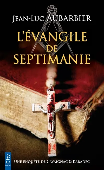 Une enquête de Cavaignac & Karadec. L'Evangile de Septimanie