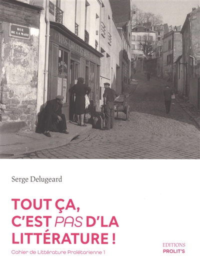 Cahier de littérature prolétarienne, tome 1 : Tout ça, c'est pas d'la littérature !