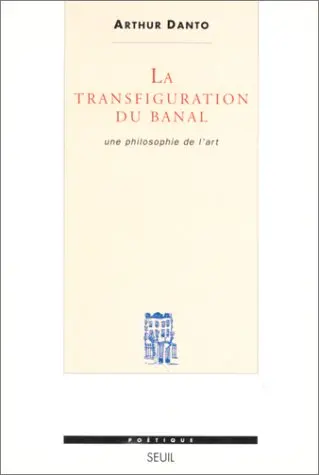 La Transfiguration du banal : une philosophie de l'art