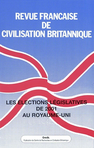 Revue française de civilisation britannique, n° 11-4. Les élections législatives de 2001 au Royaume-Uni