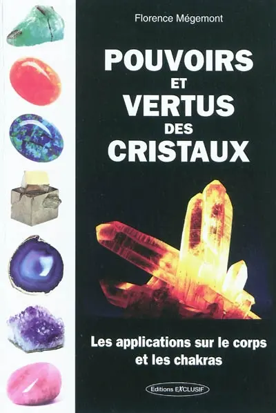 Pouvoirs et vertus des cristaux : les applications sur le corps et les chakras
