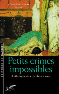 Petits crimes impossibles : anthologie de chambres closes