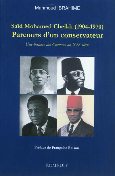 Saïd Mohamed Cheikh (1904-1970) : parcours d'un conservateur : une histoire des Comores au XXe siècle