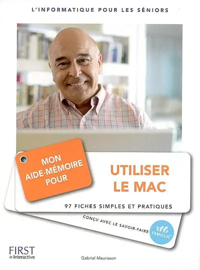 Mon aide-mémoire pour utiliser le Mac : l'informatique pour les seniors