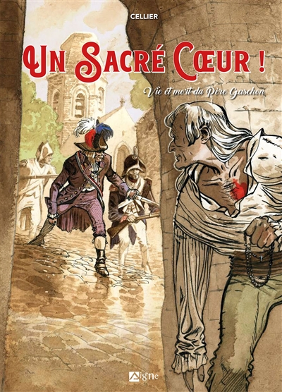 Un sacré coeur ! : vie et mort du père Gaschon