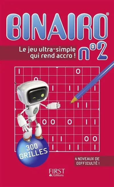 Binairo : 300 grilles : le nouveau jeu complètement addictif !. Vol. 2