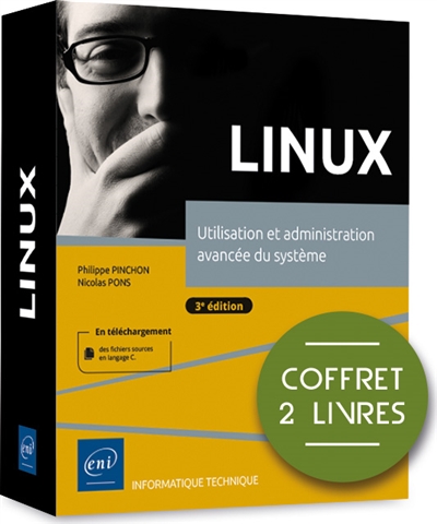 Linux : utilisation et administration avancée du système : coffret 2 livres