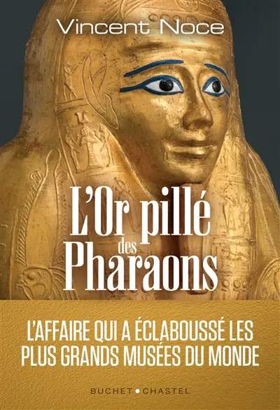 L'or pillé des pharaons : l'affaire qui a éclaboussé les plus grands musées du monde