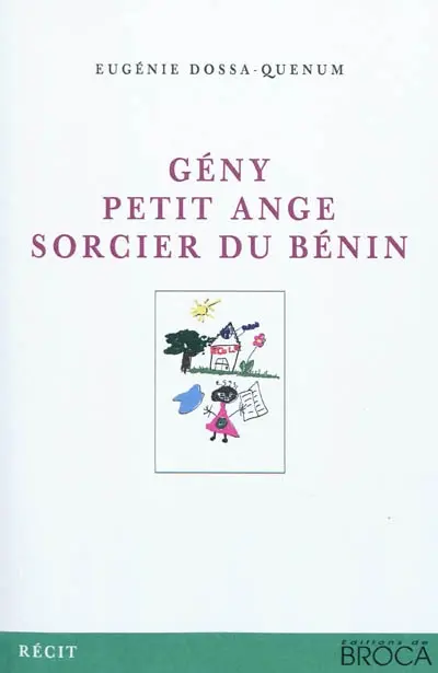 Gény petit ange sorcier du Bénin : l'incroyable destin d'une petite vendeuse des marchés de Cotonou : récit de vie