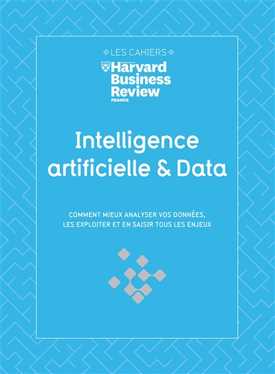 Intelligence artificielle & data : comment mieux analyser vos données, les exploiter et en saisir tous les enjeux