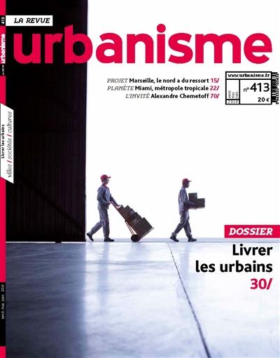 Urbanisme, n° 413. Livrer les urbains