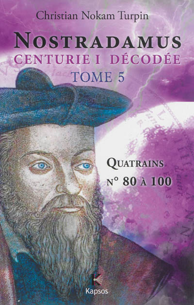 Nostradamus, Centurie I décodée. Vol. 5. Quatrains n° 80 à 100