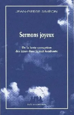 Sermons joyeux : de la lente corruption des âmes dans la nuit tombante
