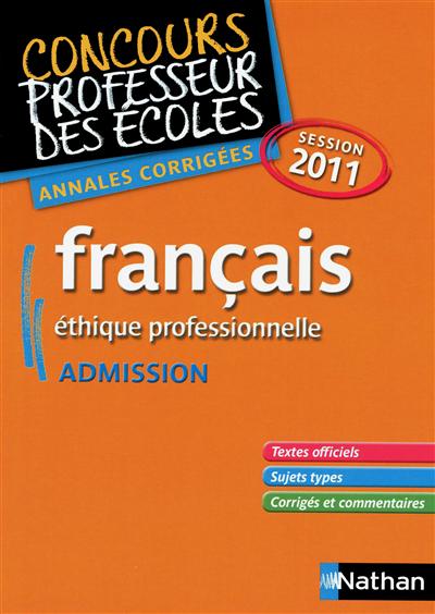 Annales corrigés : français, éthique professionnelle : admission, session 2011