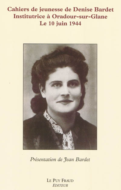 Cahiers de jeunesse de Denise Bardet, institutrice à Oradour-sur-Glane le 10 juin 1944