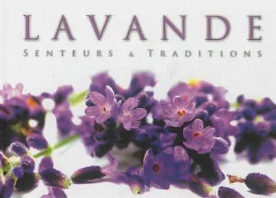 Lavande : senteurs & traditions
