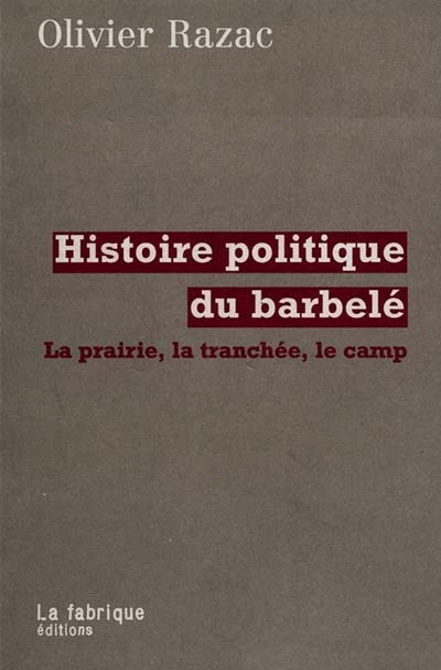 Histoire politique du barbelé : la prairie, la tranchée, le camp