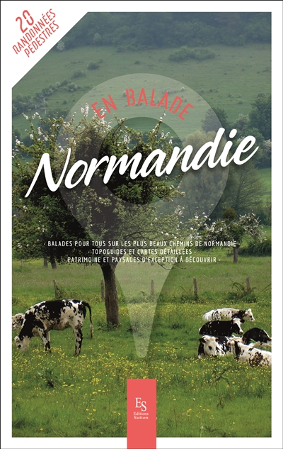Normandie : 20 randonnées pédestres : balades pour tous sur les plus beaux chemins de Normandie, topoguides et cartes détaillées, patrimoine et paysages d'exception à découvrir