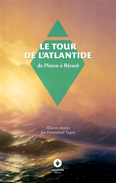 Le Tour de l'Atlantide : Oeuvres choisies par Emmanuel Tugny