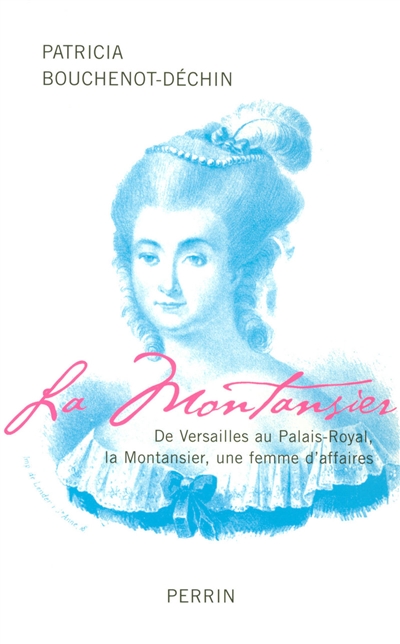 La Montansier : de Versailles au Palais Royal, une femme d'affaires
