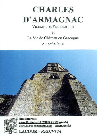 Charles d'Armagnac, vicomte de Fezensaguet : et la vie de château en Gascogne au XVe siècle