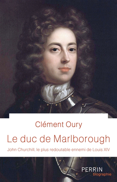 Le duc de Marlborough : John Churchill, le plus redoutable ennemi de Louis XIV