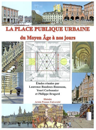 La place publique urbaine : du Moyen Age à nos jours